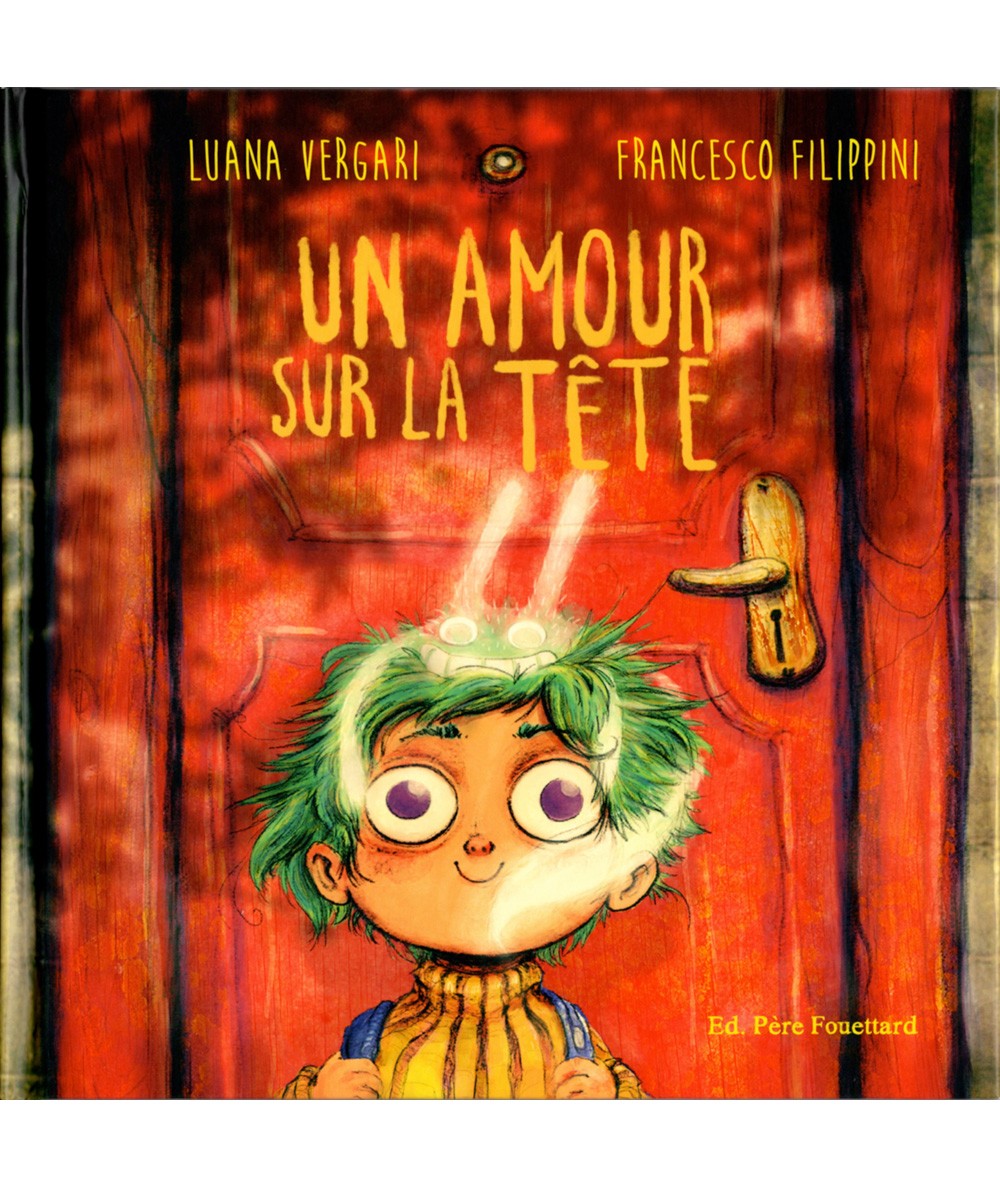 Un amour sur la tête (Luana Vergari) - Editions Père Fouettard