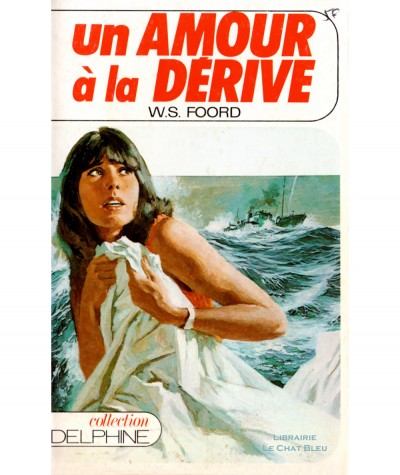 Un amour à la dérive (W.S. Foord) - Delphine N° 412 - Les Éditions Mondiales