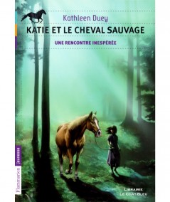 Katie et le cheval sauvage T1 : Une rencontre inespérée (Kathleen Duey) - Flammarion Jeunesse
