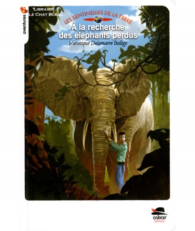 Les sentinelles de la terre : À la recherche des éléphants perdus (Véronique Delamarre Bellégo) - Oskar Jeunesse