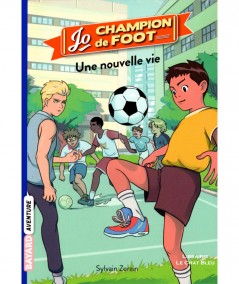 Jo, champion de foot T1 : Une nouvelle vie (Sylvain Zorzin) - BAYARD Jeunesse