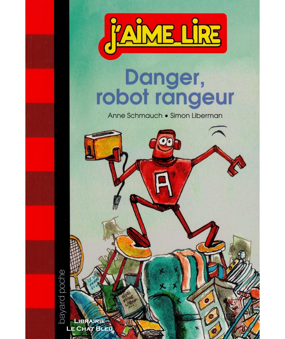 J'aime Lire N° 262 - Danger, robot rangeur (Anne Schmauch) - BAYARD Poche