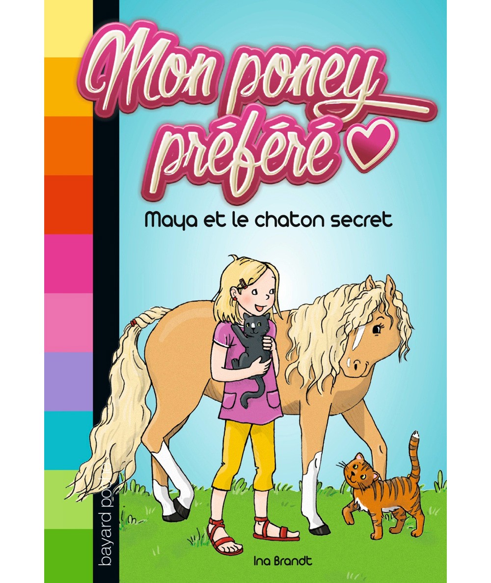 Mon poney préféré T2 : Maya et le chaton secret (Ina Brandt) - BAYARD Jeunesse