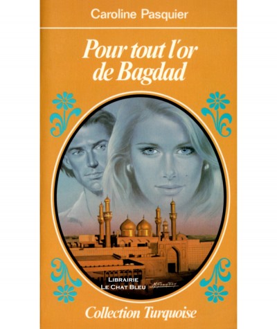 Pour tout l'or de Bagdad (Caroline Pasquier) - Collection Turquoise N° 93