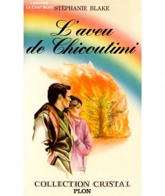 L'aveu de Chicoutimi (Stéphanie Blake) - Cristal N° 17 - Editions PLON
