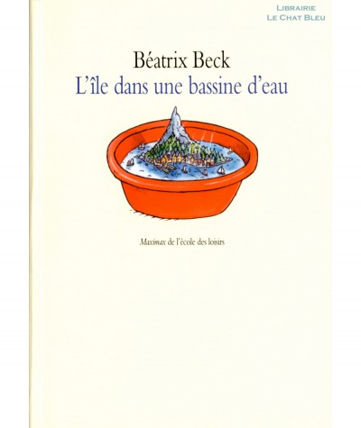 L'île dans une bassine d'eau (Béatrix Beck) - Collection Maximax - L'école des loisirs
