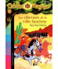 La Cabane Magique T13 : Les chevaux de la ville fantôme (Mary Pope Osborne) - Bayard Jeunesse