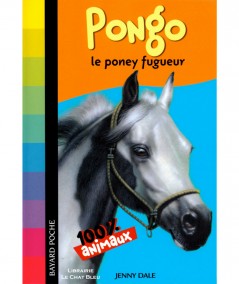 100 % Animaux : PONGO le poney fugueur (Jenny Dale) - Bayard Poche N° 620