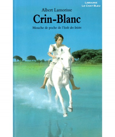 Crin-Blanc (Albert Lamorisse) - Collection Mouche - L'école des loisirs