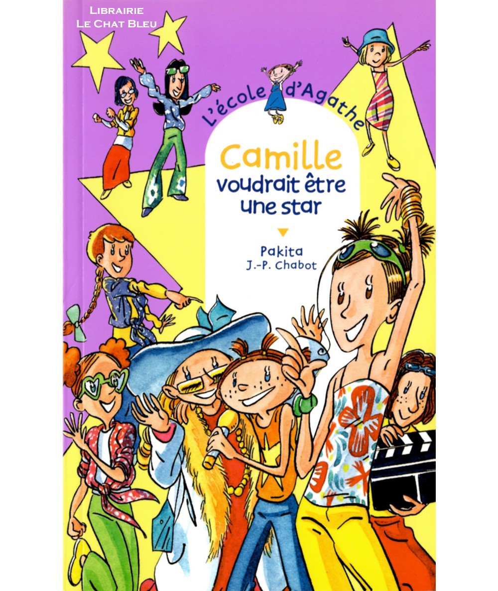 L'école d'Agathe T30 : Camille voudrait être une star (Pakita) - Editions Rageot