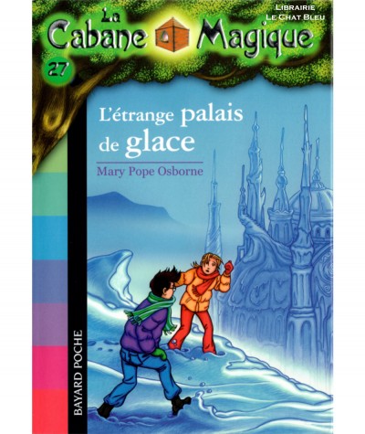 La Cabane Magique T27 : L'étrange palais de glace (Mary Pope Osborne) - Bayard Jeunesse