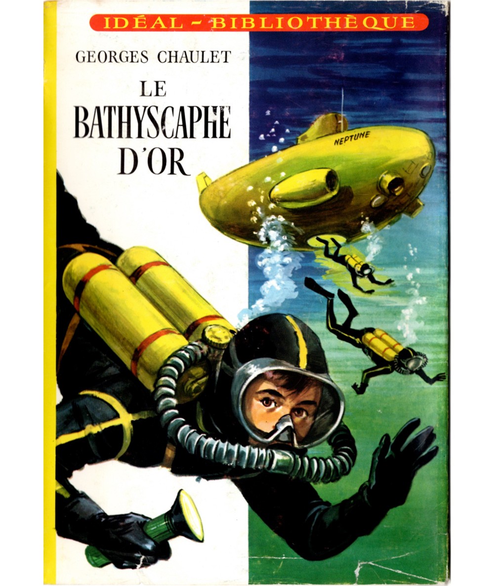 Le bathyscaphe d'or (Georges Chaulet) - Idéal-Bibliothèque N° 307 - Hachette