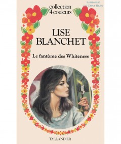Le fantôme des Whiteness (Lise Blanchet) - Collection 4 Couleurs N° 11 - Tallandier
