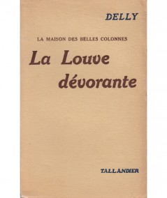La maison des Belles Colonnes T1 : La louve dévorante (Delly) - Editions Tallandier