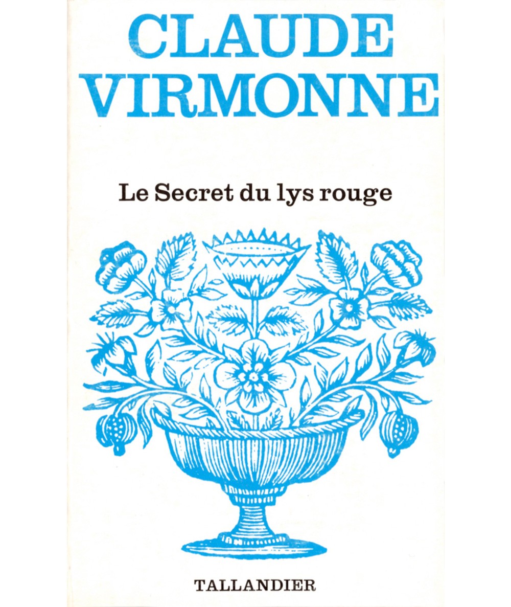 Le Secret du lys rouge (Claude Virmonne) - Floralies N° 531 - Tallandier