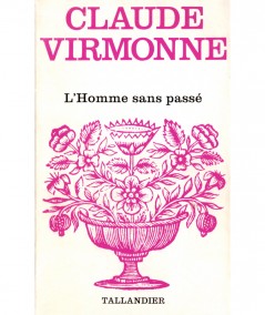L'homme sans passé (Claude Virmonne) - Floralies N° 481 - Tallandier