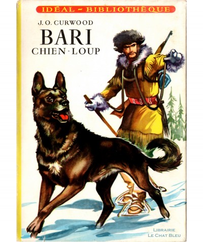 Bari chien-loup (James Oliver Curwood) - Idéal-Bibliothèque N° 21 - Hachette