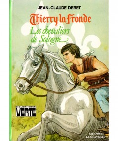 Thierry La Fronde : Les Chevaliers de Sologne (Jean-Claude Deret) - Bibliothèque verte - Hachette