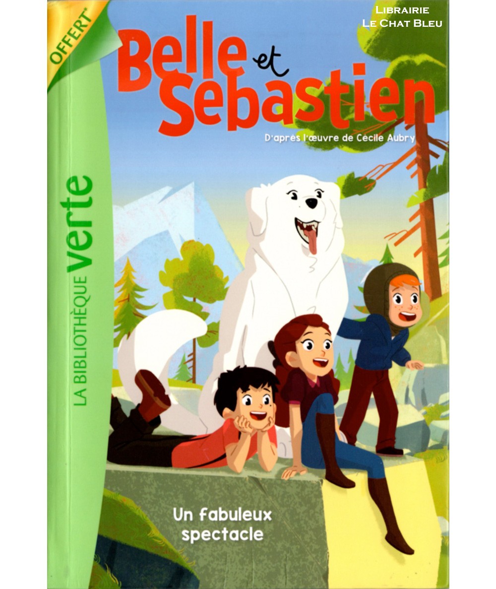 Belle et Sébastien T6 : Un fabuleux spectacle - Bibliothèque Verte - Hachette