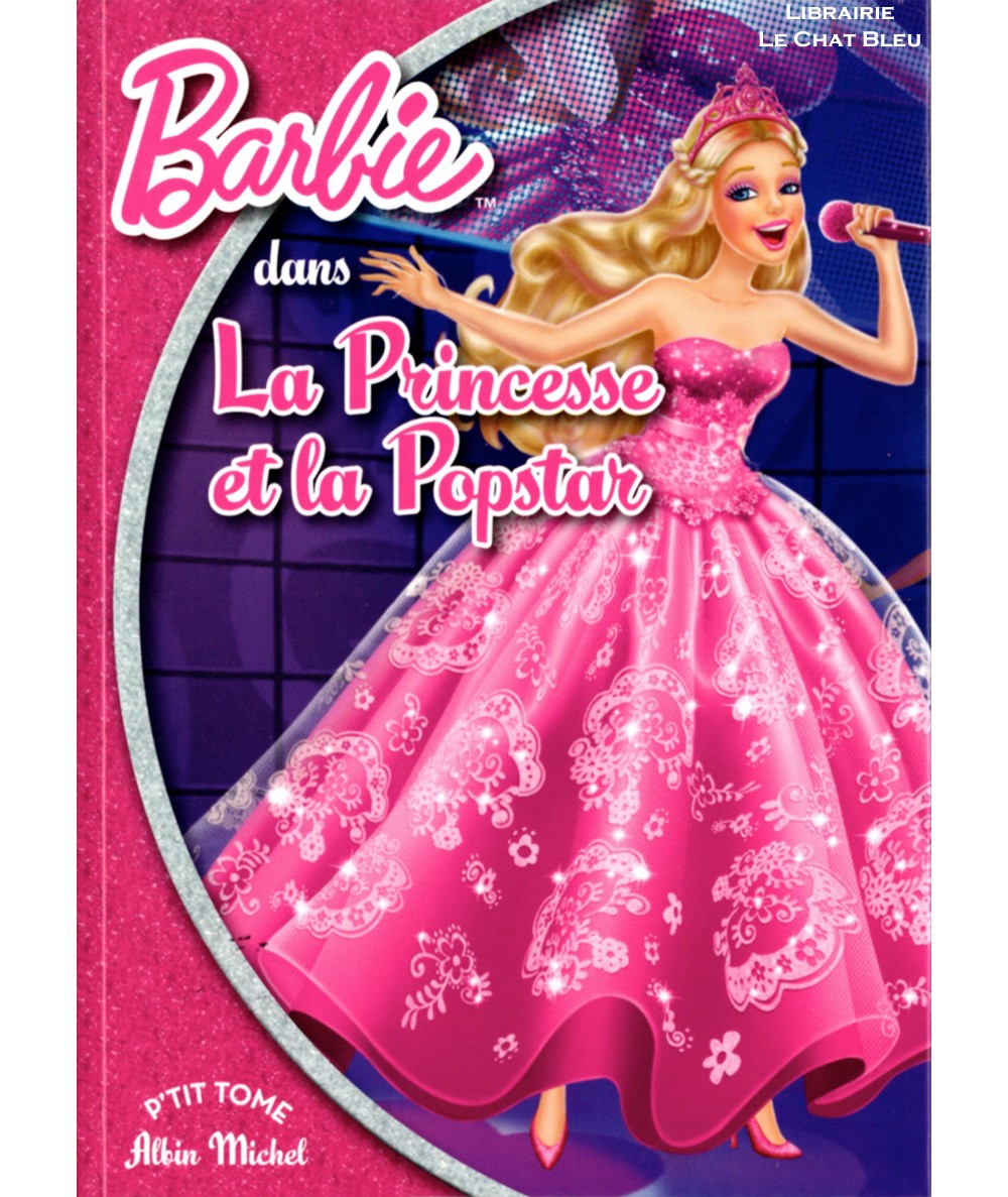 Barbie dans La Princesse et la Popstar - P'tit Tome 11 - Albin Michel