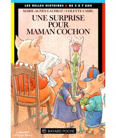 Une surprise pour maman cochon (Marie-Agnès Gaudrat) - Les Belles Histoires N° 131 - Bayard Jeunesse