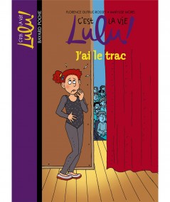 C'est la vie Lulu ! T13 : J'ai le trac (Florence Dutruc-Rosset) - BAYARD Jeunesse