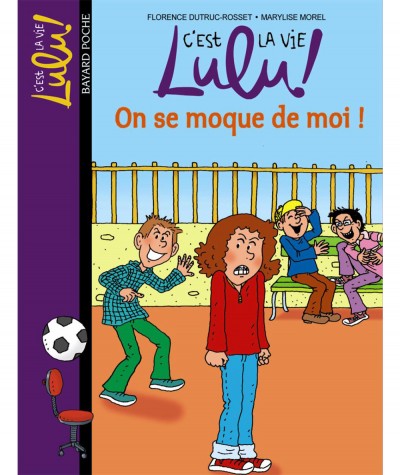 C'est la vie Lulu ! T4 : On se moque de moi ! (Florence Dutruc-Rosset) - BAYARD Jeunesse