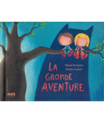 La grande aventure (Maude Roegiers, Émilie Hubert) - ALICE Jeunesse