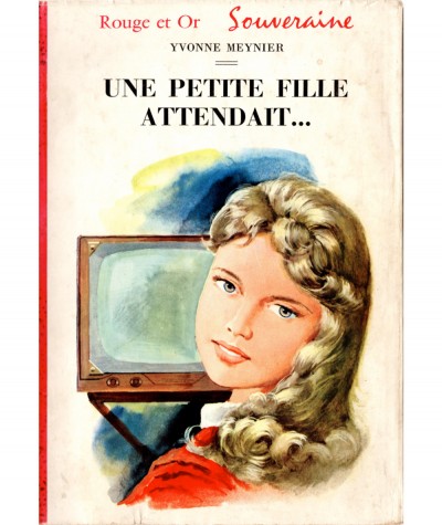 Une petite fille attendait... (Yvonne Meynier) - Bibliothèque Rouge et Or Souveraine N° 621