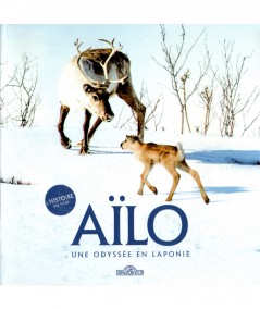 Aïlo, une odyssée en Laponie - L'histoire du film - Les livres du DRAGON D'OR