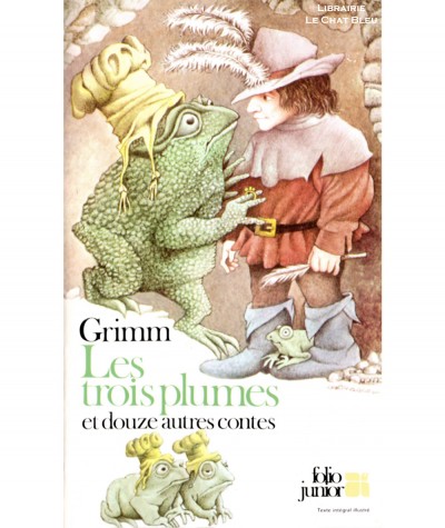 Les trois plumes et douze autres contes (Les Frères Grimm) - Folio Junior N° 113 - Gallimard