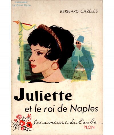 Juliette et le roi de Naples (Bernard Cazèles) - Les sentiers de l'aube N° 12 - Editions PLON