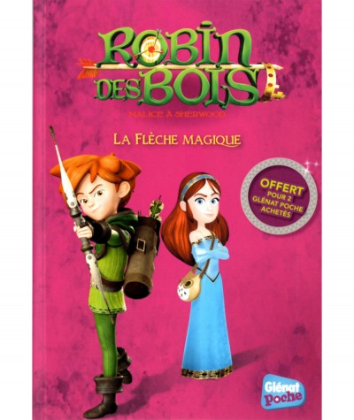 Robin des Bois T3 : La flèche magique (Rose Duménil) - Editions Glénat