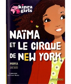 Kinra Girls T11 : Naïma et le cirque de New York (Moka) - Editions PlayBac