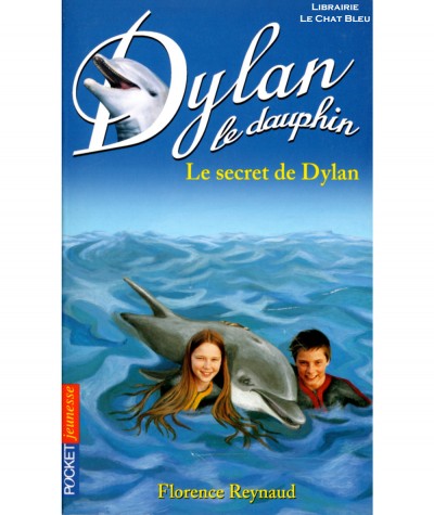 Dylan le dauphin T12 : Le secret de Dylan (Florence Reynaud) - Pocket jeunesse