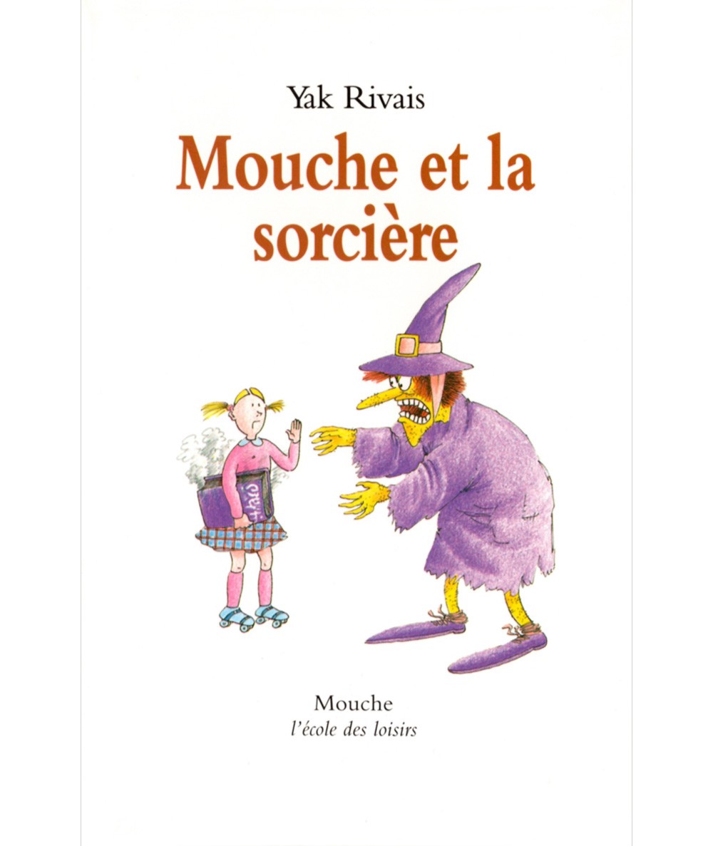 Mouche et la sorcière (Yak Rivais) - Collection Mouche - L'école des loisirs