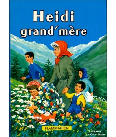 Heidi grand'mère (Johanna Spiry) - Editions Flammarion