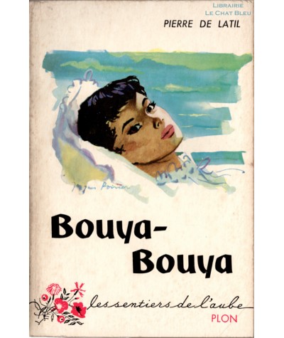 Bouya-Bouya (Pierre de Latil) - Les sentiers de l'aube N° 18 - Librairie Plon