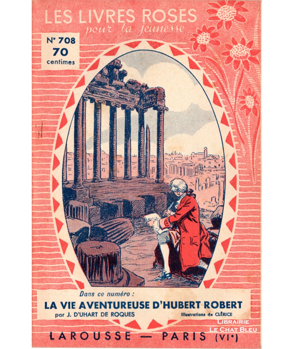 La vie aventureuse d'Hubert Robert (Jeanne d'Uhart de Roques) - Les livres roses pour la jeunesse N° 708