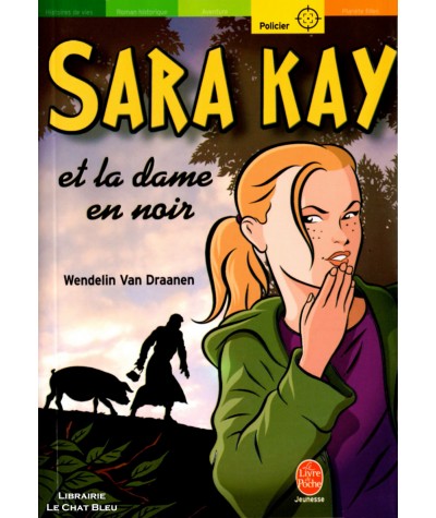 Sara Kay et la dame en noir (Wendelin Van Draanen) - Le livre de poche N° 1193