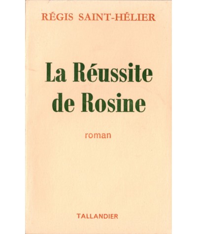 La Réussite de Rosine (Régis Saint-Hélier) - Editions Tallandier