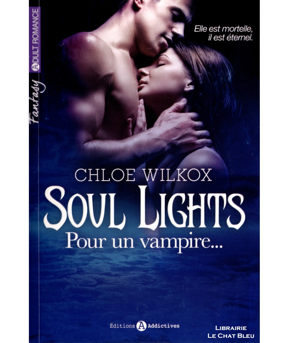 Soul Lights T1 : Pour un vampire… (Chloe Wilkox) - Adult Romance - Editions Addictives