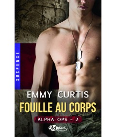 Alpha Ops T2 : Fouille au corps (Emmy Curtis) - Milady Romance
