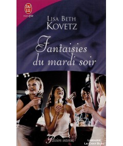 Fantaisies du mardi soir - Lisa Beth Kovetz - Passion intense - J'ai lu N° 8126