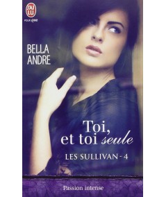 Les Sullivan T4 : Toi, et toi seule - Bella Andre - Passion intense