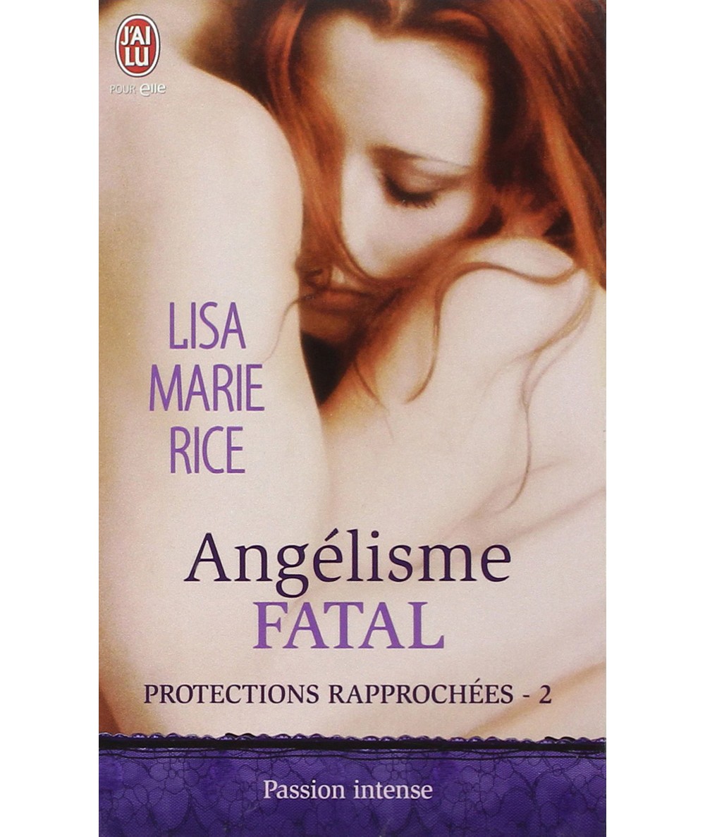 Protections rapprochées T2 : Angélisme fatal - Lisa Marie Rice - Passion intense