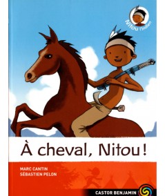 Nitou l'indien T9 : À cheval, Nitou ! - Marc Cantin - Castor benjamin