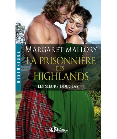 Les soeurs Douglas T1 : La prisonnière des Highlands - Margaret Mallory - Milady Historique