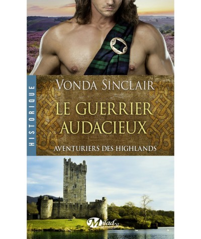 Aventuriers des Highlands T4 : Le guerrier audacieux - Vonda Sinclair - Milady Romance