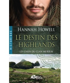 Les Chefs du Clan Murray T1 : Le destin des Highlands (Hannah Howell) - Milady Romance